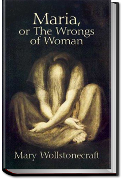 Maria, or the Wrongs of Woman | Mary Wollstonecraft